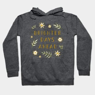 Brighter Days Ahead Hoodie